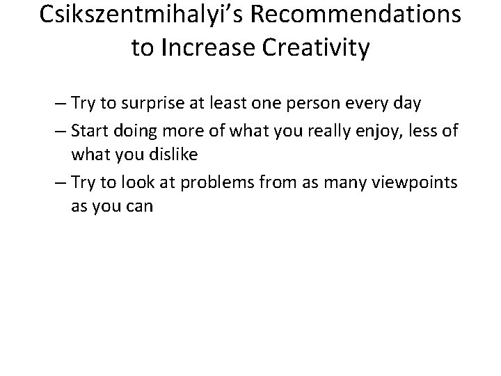 Csikszentmihalyi’s Recommendations to Increase Creativity – Try to surprise at least one person every