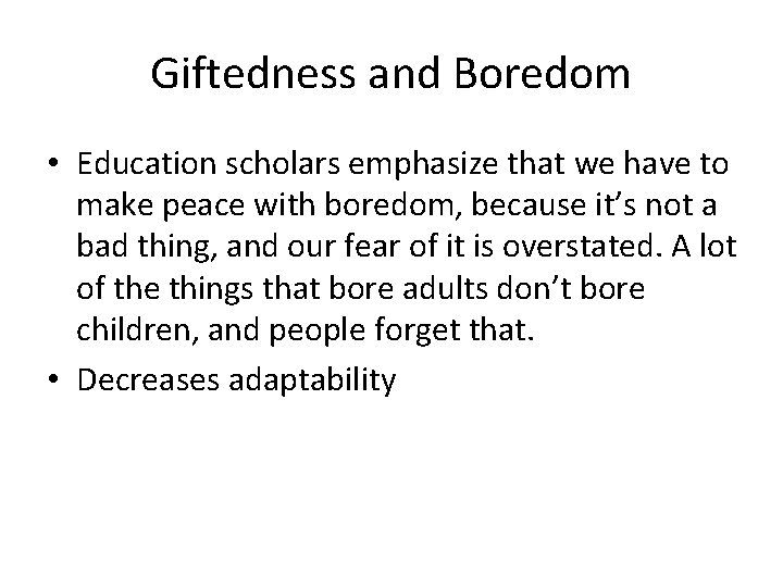 Giftedness and Boredom • Education scholars emphasize that we have to make peace with