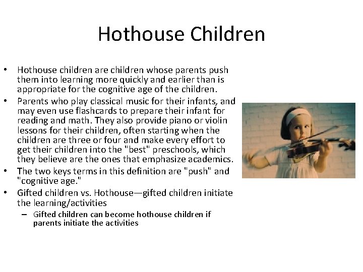 Hothouse Children • Hothouse children are children whose parents push them into learning more