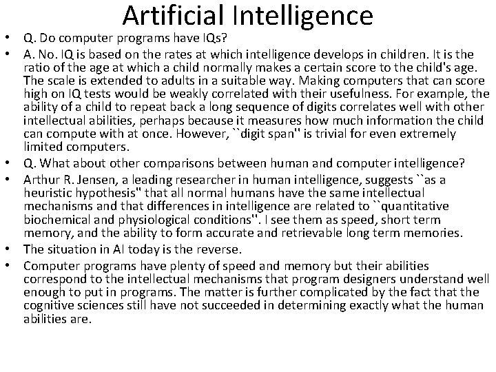 Artificial Intelligence • Q. Do computer programs have IQs? • A. No. IQ is