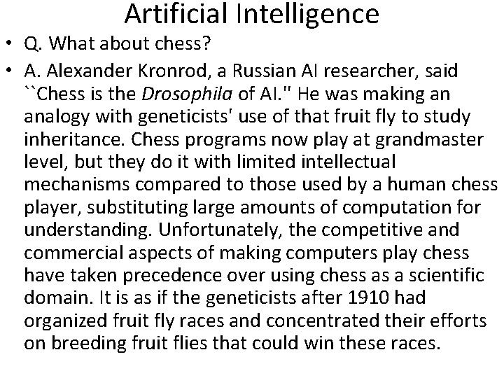 Artificial Intelligence • Q. What about chess? • A. Alexander Kronrod, a Russian AI