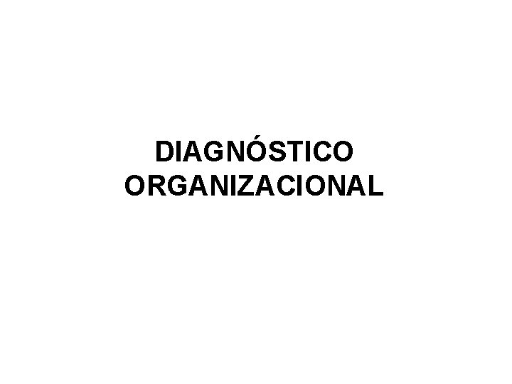 DIAGNÓSTICO ORGANIZACIONAL 