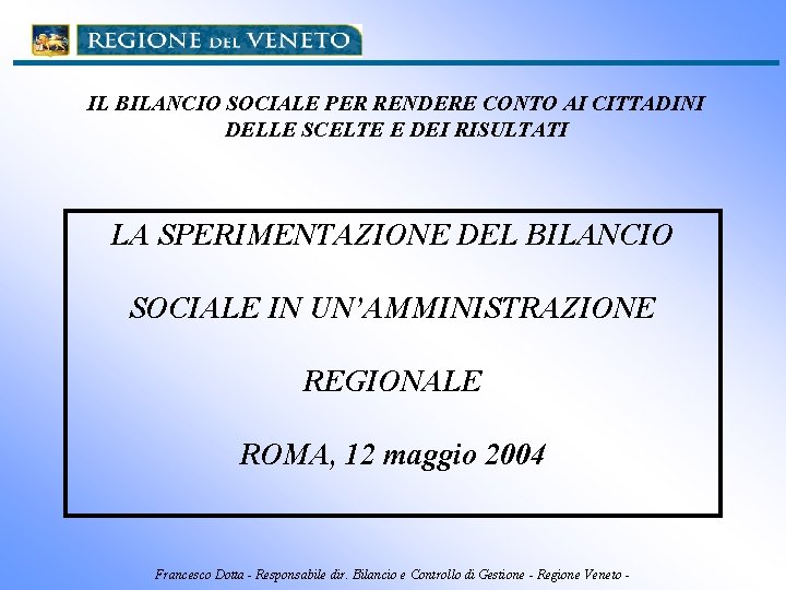 IL BILANCIO SOCIALE PER RENDERE CONTO AI CITTADINI DELLE SCELTE E DEI RISULTATI LA