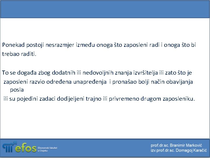 Ponekad postoji nesrazmjer između onoga što zaposleni radi i onoga što bi trebao raditi.