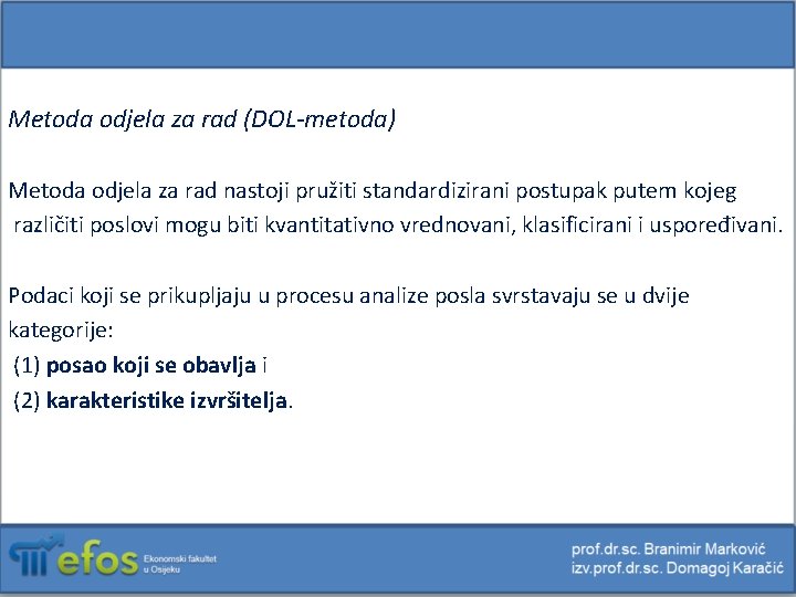 Metoda odjela za rad (DOL-metoda) Metoda odjela za rad nastoji pružiti standardizirani postupak putem