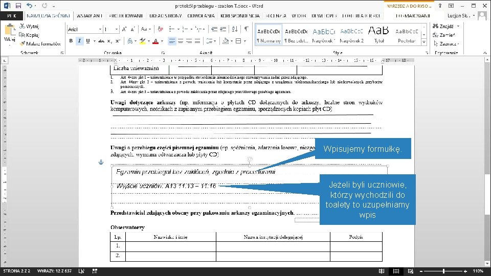 Wpisujemy formułkę. Jeżeli byli uczniowie, którzy wychodzili do toalety to uzupełniamy wpis 