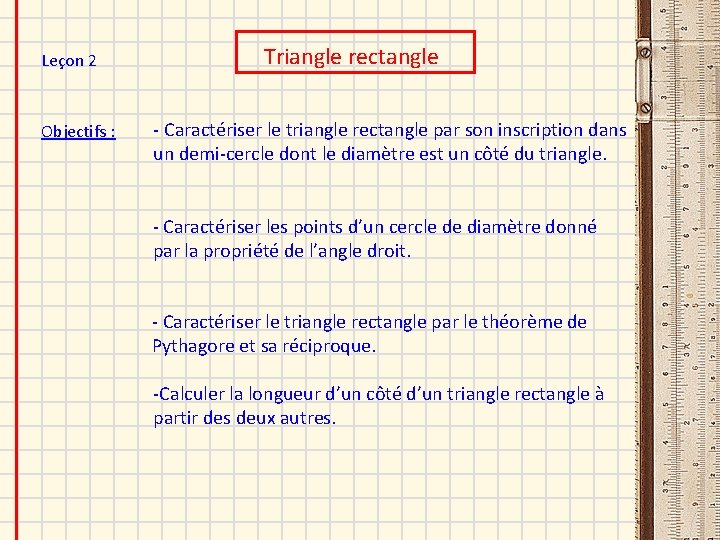 Leçon 2 Objectifs : Triangle rectangle - Caractériser le triangle rectangle par son inscription