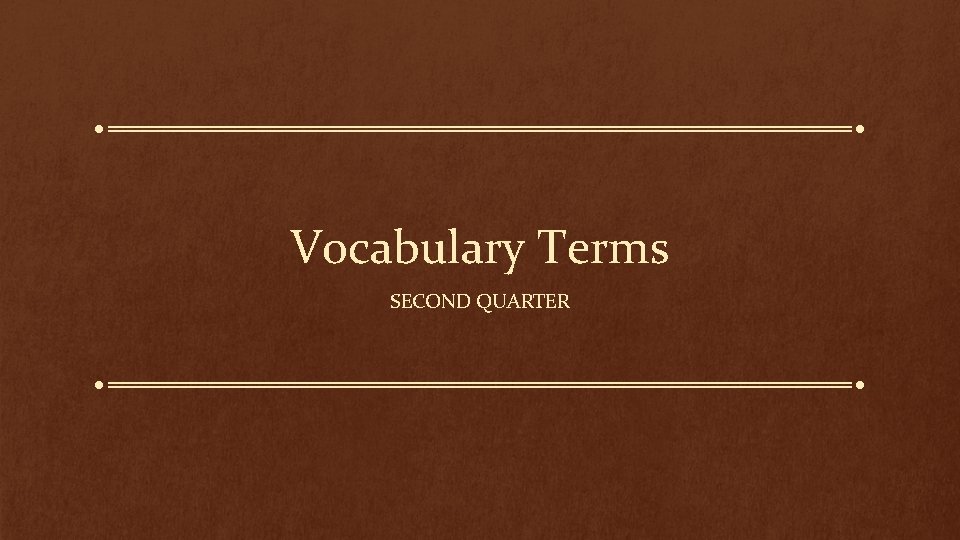 Vocabulary Terms SECOND QUARTER 