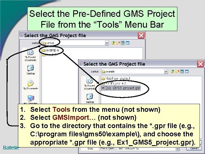 Select the Pre-Defined GMS Project File from the “Tools” Menu Bar 1. Select Tools
