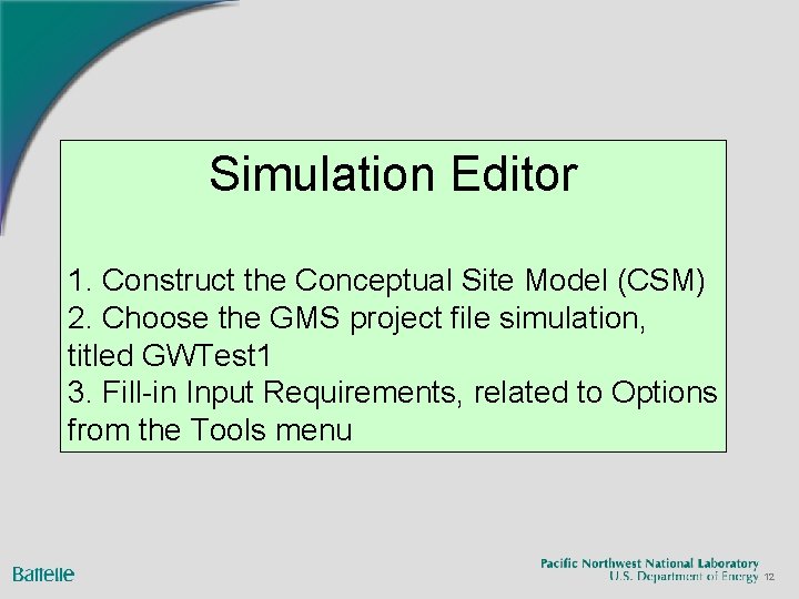 Simulation Editor 1. Construct the Conceptual Site Model (CSM) 2. Choose the GMS project