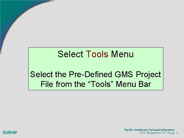 Select Tools Menu Select the Pre-Defined GMS Project File from the “Tools” Menu Bar
