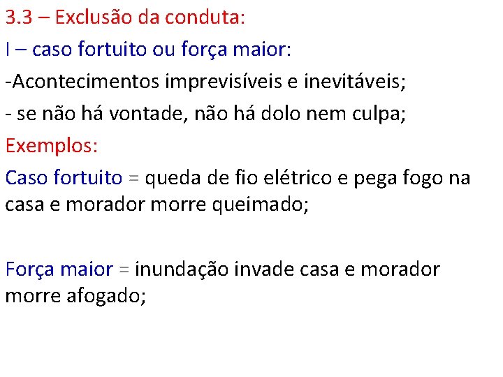 3. 3 – Exclusão da conduta: I – caso fortuito ou força maior: -Acontecimentos