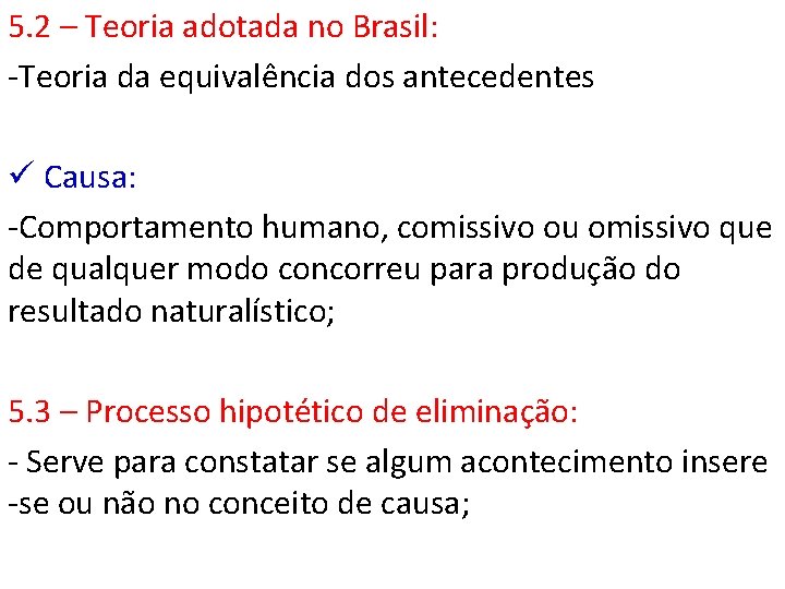 5. 2 – Teoria adotada no Brasil: -Teoria da equivalência dos antecedentes ü Causa: