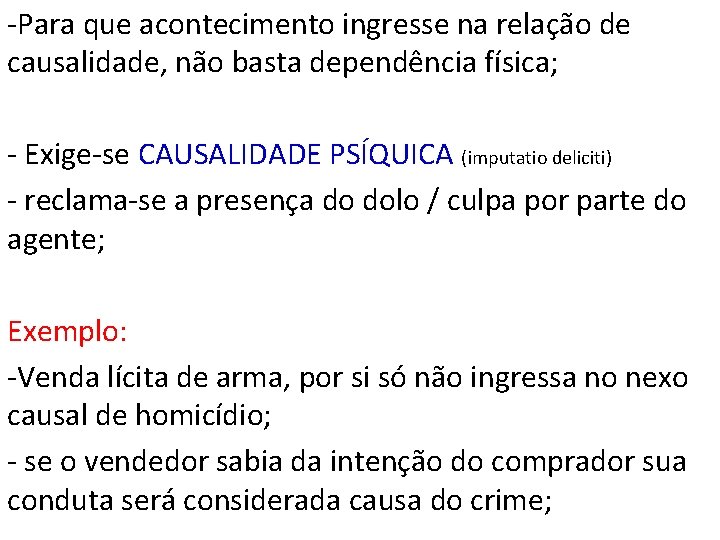 -Para que acontecimento ingresse na relação de causalidade, não basta dependência física; - Exige-se