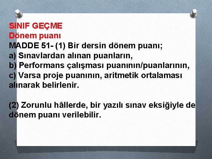 SINIF GEÇME Dönem puanı MADDE 51 - (1) Bir dersin dönem puanı; a) Sınavlardan