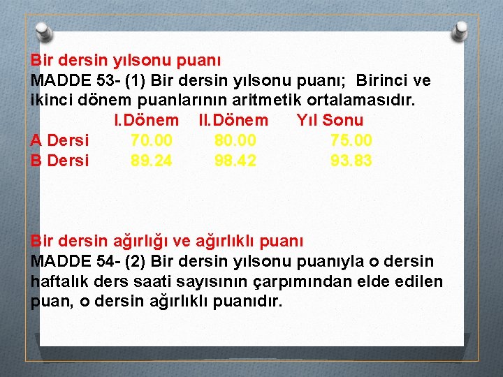 Bir dersin yılsonu puanı MADDE 53 - (1) Bir dersin yılsonu puanı; Birinci ve