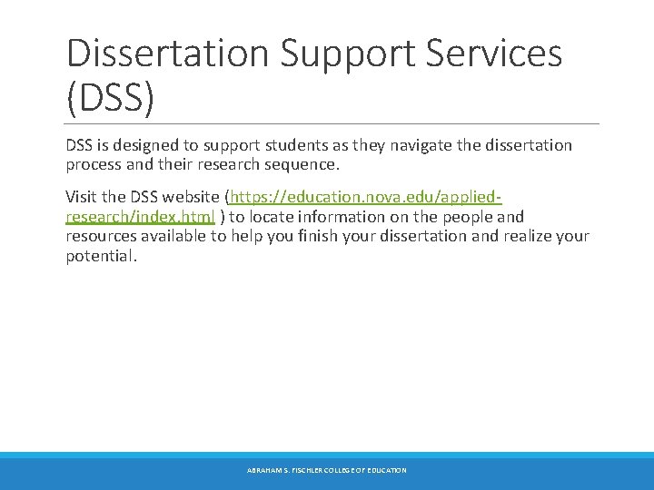 Dissertation Support Services (DSS) DSS is designed to support students as they navigate the