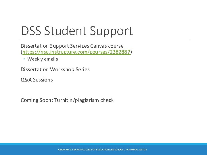 DSS Student Support Dissertation Support Services Canvas course (https: //nsu. instructure. com/courses/2382887) ◦ Weekly