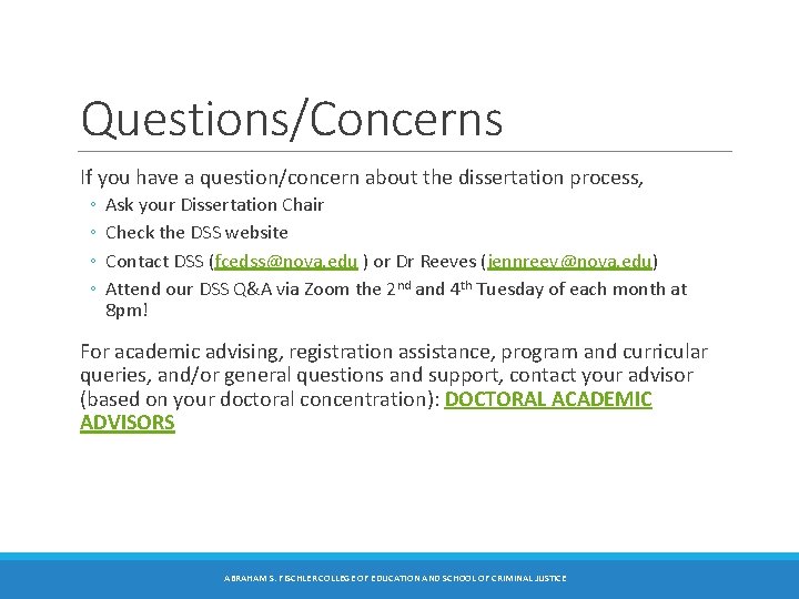 Questions/Concerns If you have a question/concern about the dissertation process, ◦ ◦ Ask your