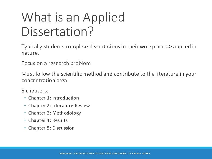 What is an Applied Dissertation? Typically students complete dissertations in their workplace => applied