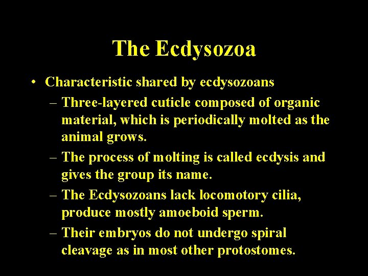 The Ecdysozoa • Characteristic shared by ecdysozoans – Three-layered cuticle composed of organic material, The Ecdysozoa • Characteristic shared by ecdysozoans – Three-layered cuticle composed of organic material,