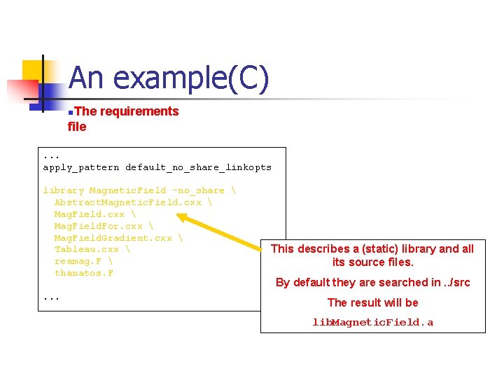 An example(C) n. The requirements file. . . apply_pattern default_no_share_linkopts library Magnetic. Field -no_share