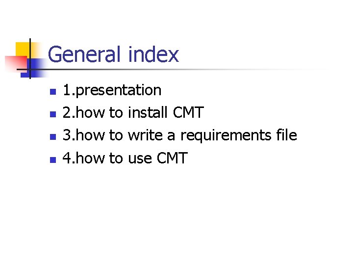 General index n n 1. presentation 2. how to install CMT 3. how to