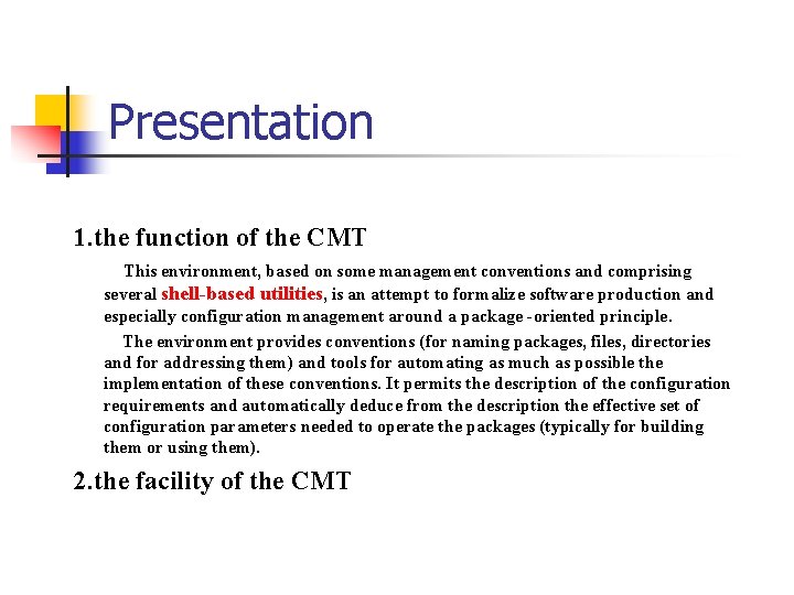 Presentation 1. the function of the CMT This environment, based on some management conventions