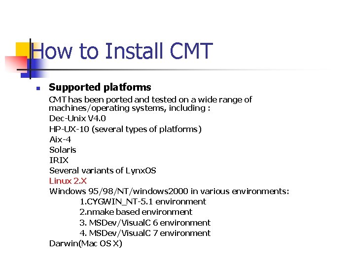 How to Install CMT n Supported platforms CMT has been ported and tested on