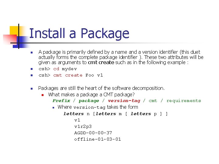 Install a Package n n A package is primarily defined by a name and