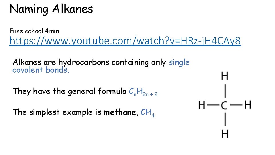 Naming Alkanes Fuse school 4 min https: //www. youtube. com/watch? v=HRz-j. H 4 CAy