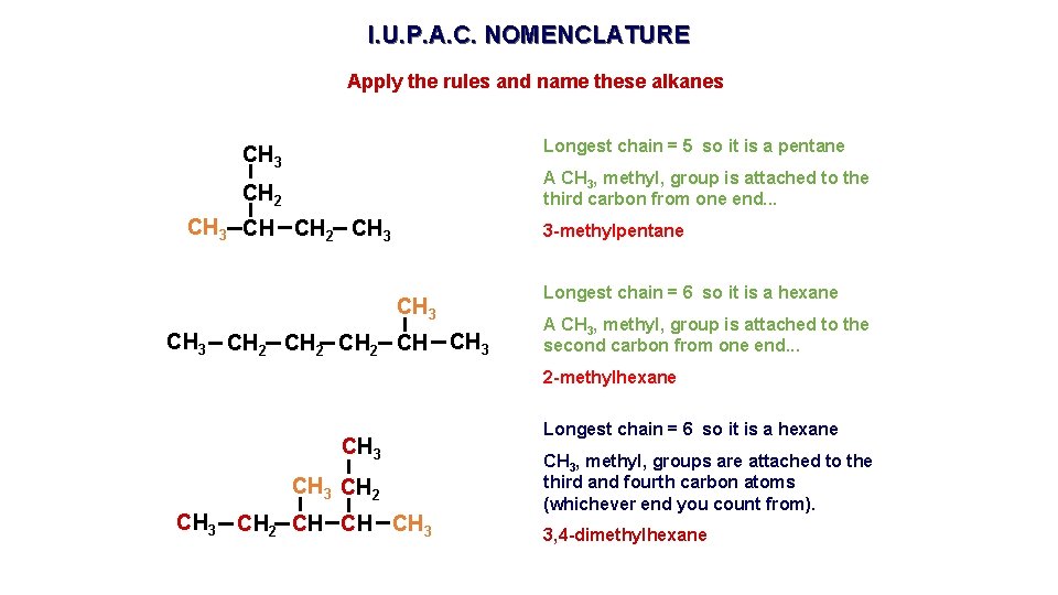 I. U. P. A. C. NOMENCLATURE Apply the rules and name these alkanes Longest