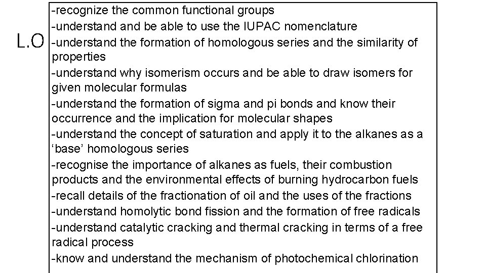 L. O -recognize the common functional groups -understand be able to use the IUPAC