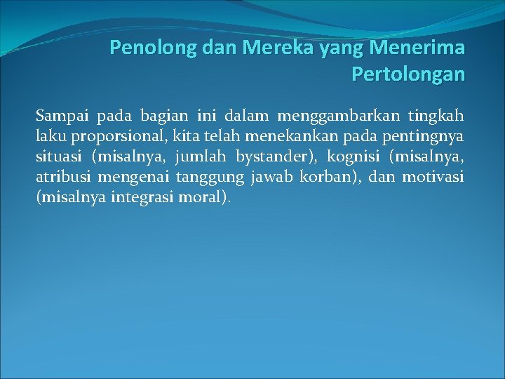 Penolong dan Mereka yang Menerima Pertolongan Sampai pada bagian ini dalam menggambarkan tingkah laku