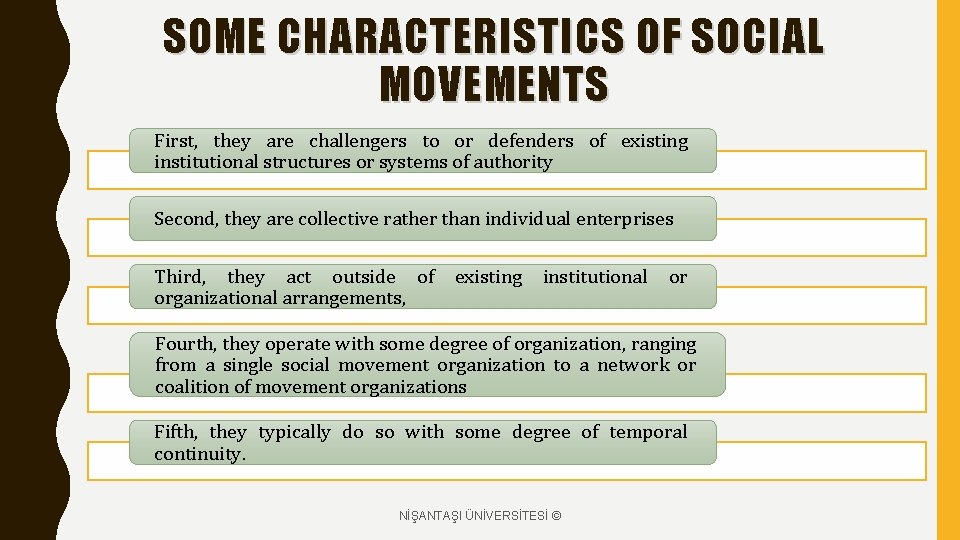 SOME CHARACTERISTICS OF SOCIAL MOVEMENTS First, they are challengers to or defenders of existing