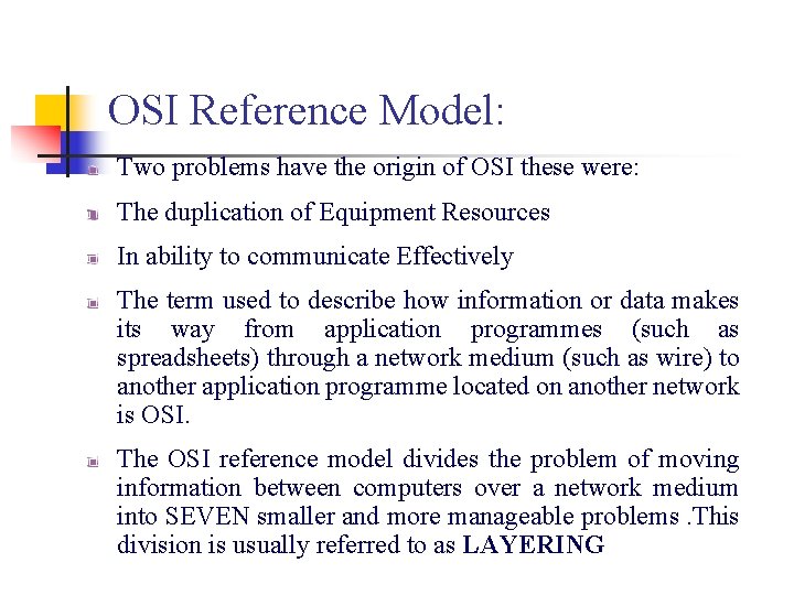 OSI Reference Model: Two problems have the origin of OSI these were: The duplication