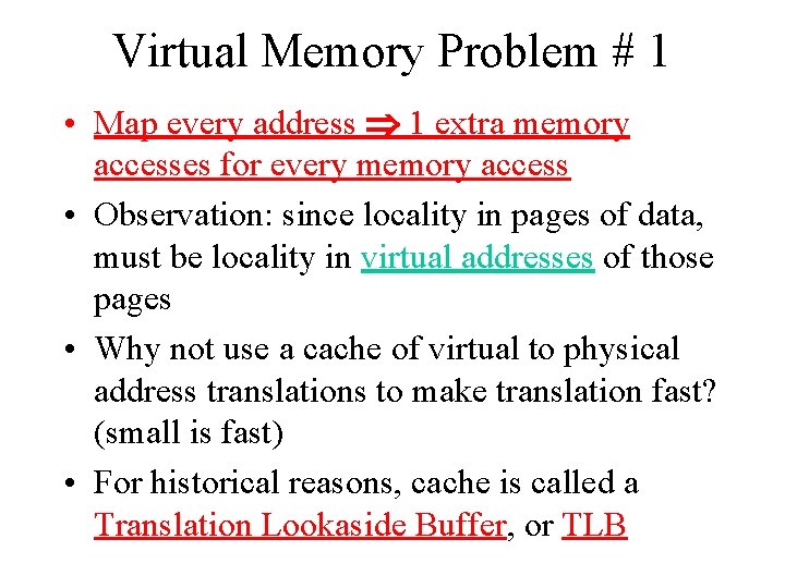 Virtual Memory Problem # 1 • Map every address 1 extra memory accesses for