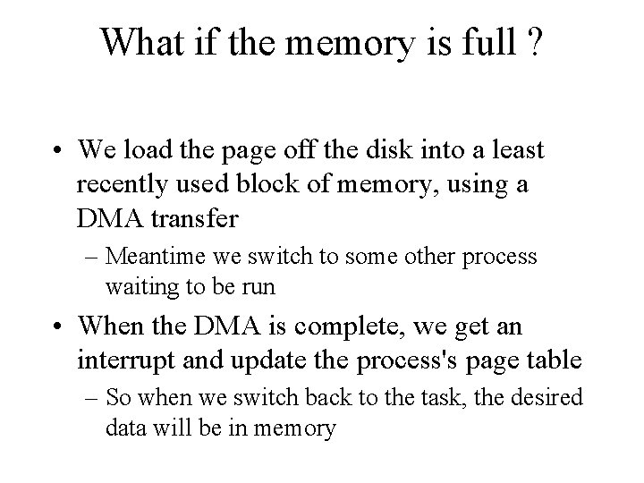 What if the memory is full ? • We load the page off the