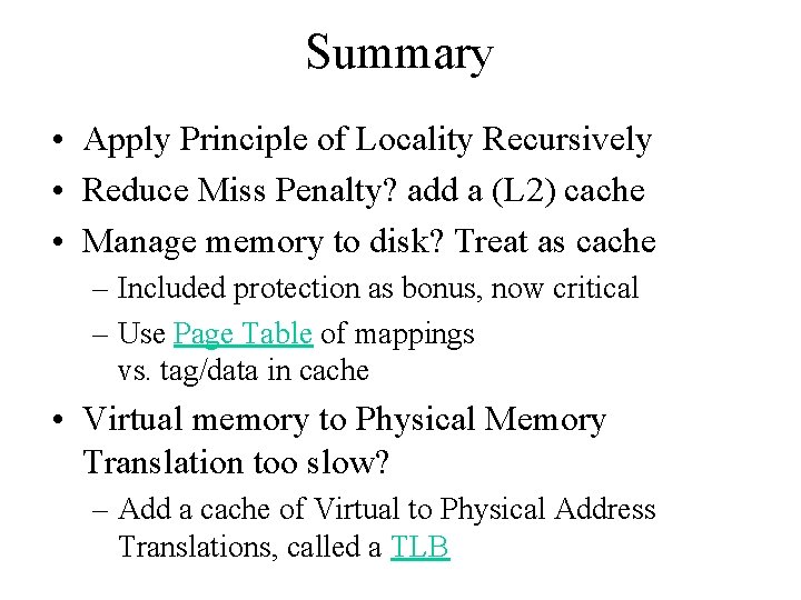 Summary • Apply Principle of Locality Recursively • Reduce Miss Penalty? add a (L