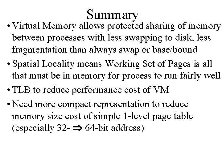 Summary • Virtual Memory allows protected sharing of memory between processes with less swapping