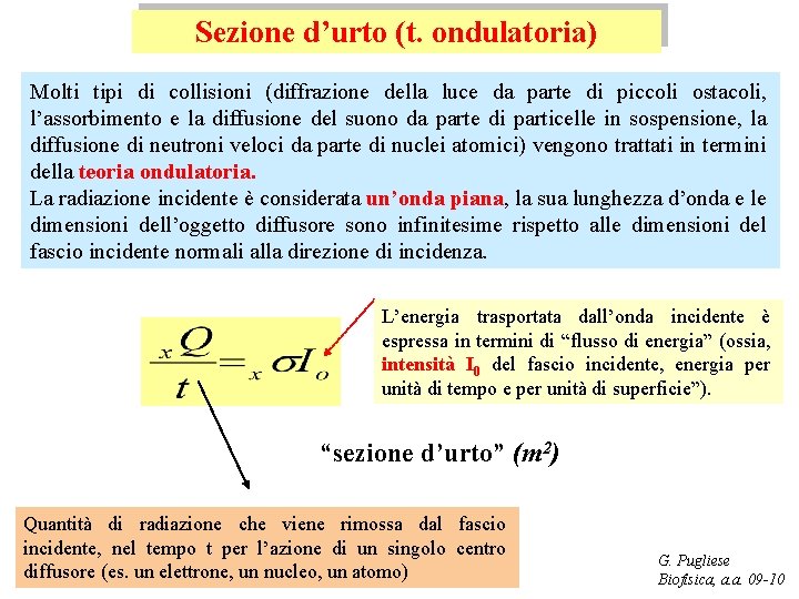 Sezione d’urto (t. ondulatoria) Molti tipi di collisioni (diffrazione della luce da parte di