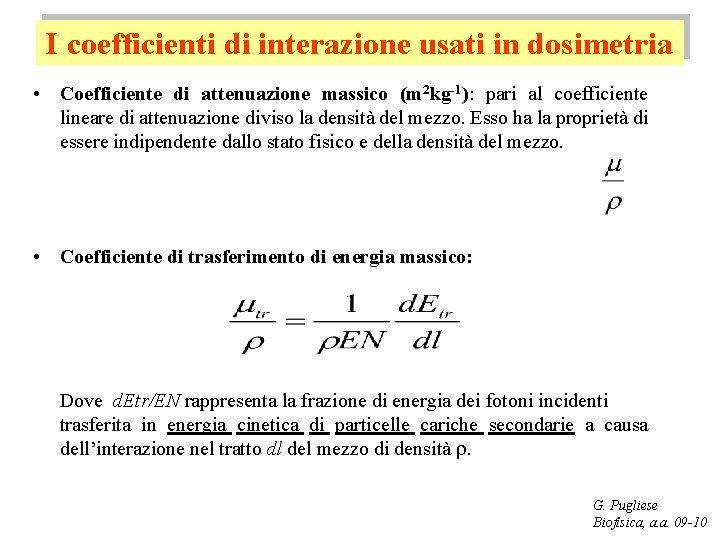 I coefficienti di interazione usati in dosimetria • Coefficiente di attenuazione massico (m 2