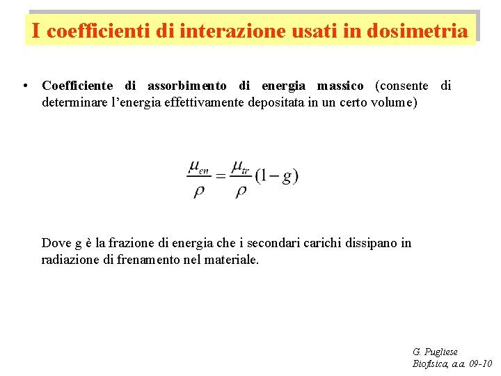 I coefficienti di interazione usati in dosimetria • Coefficiente di assorbimento di energia massico
