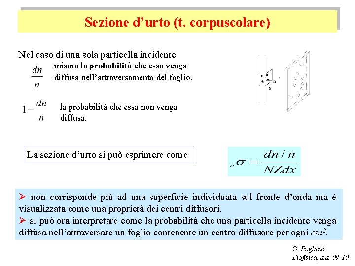 Sezione d’urto (t. corpuscolare) Nel caso di una sola particella incidente misura la probabilità