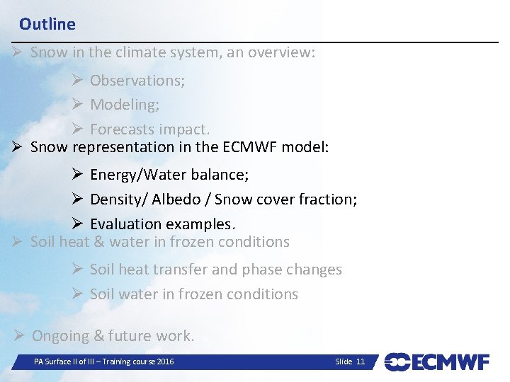 Outline Ø Snow in the climate system, an overview: Ø Observations; Ø Modeling; Ø