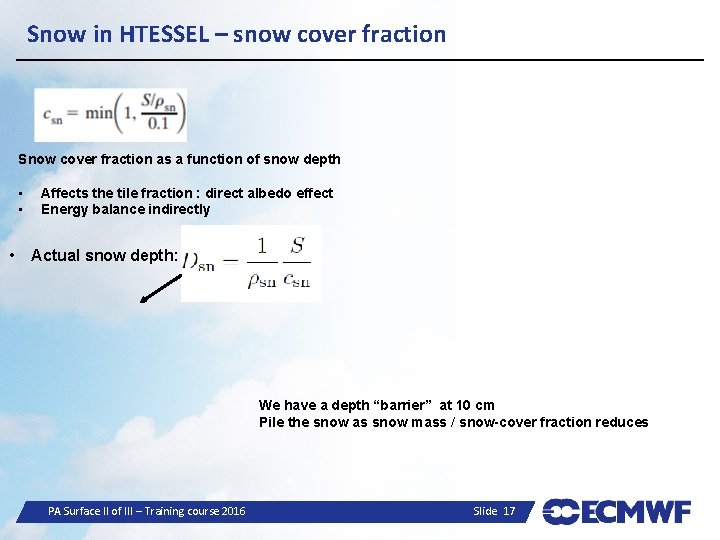 Snow in HTESSEL – snow cover fraction Snow cover fraction as a function of