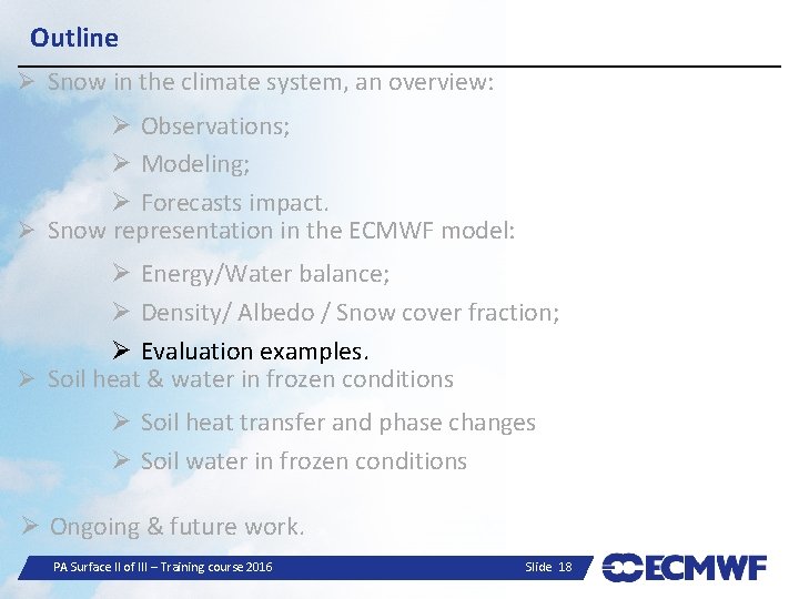 Outline Ø Snow in the climate system, an overview: Ø Observations; Ø Modeling; Ø