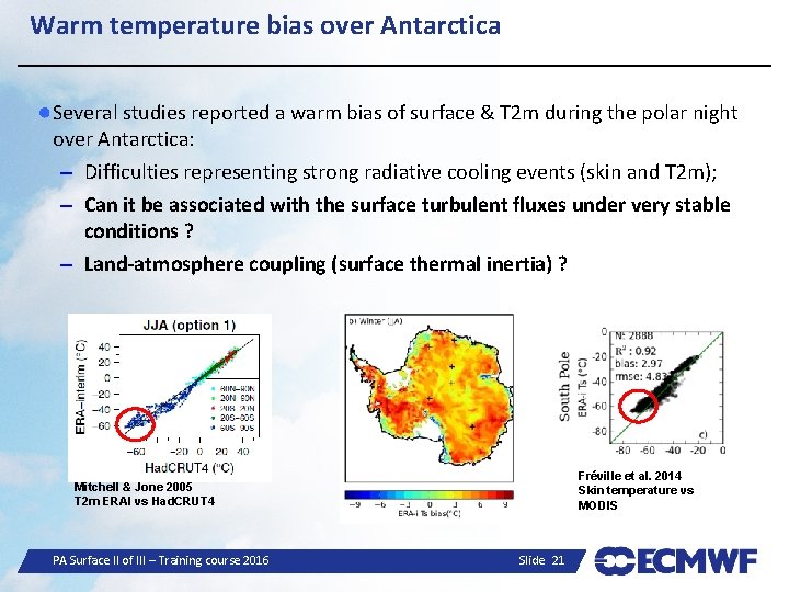 Warm temperature bias over Antarctica ●Several studies reported a warm bias of surface &