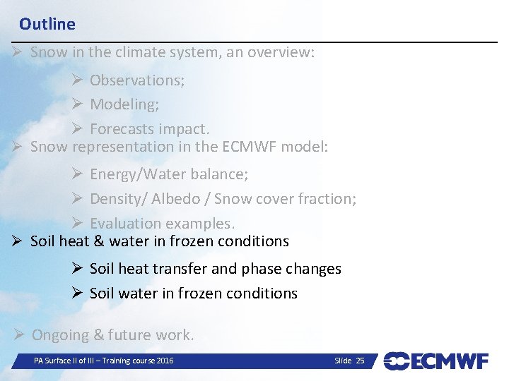 Outline Ø Snow in the climate system, an overview: Ø Observations; Ø Modeling; Ø