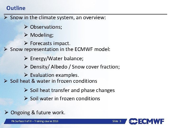 Outline Ø Snow in the climate system, an overview: Ø Observations; Ø Modeling; Ø